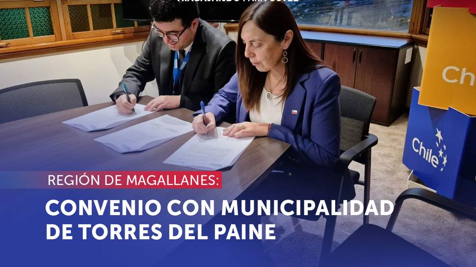 Magallanes: SERNAC firma convenio con la Municipalidad de Torres del Paine para brindar mayor protección de los consumidores