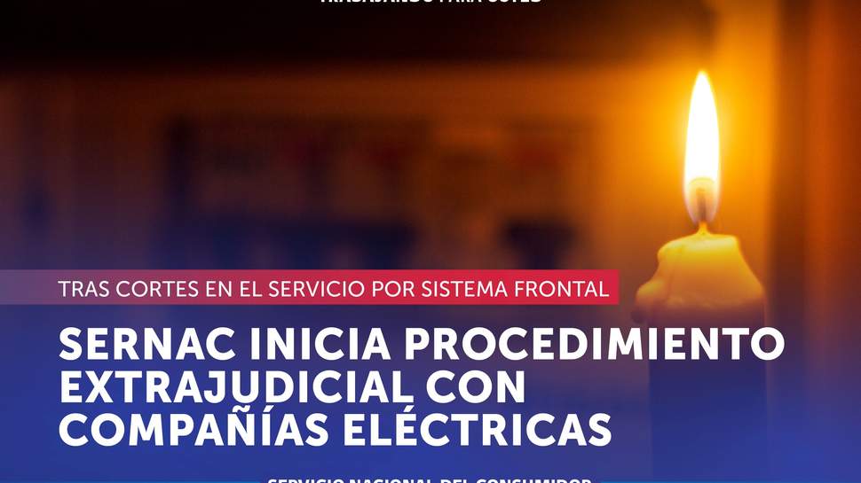 SERNAC inicia procedimiento extrajudicial con compañías eléctricas en busca de compensaciones para las familias afectadas por cortes de servicio