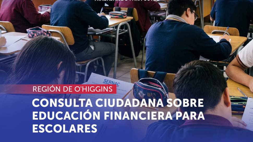 O'Higgins: SERNAC impulsa la educación financiera para escolares en la región mediante Consulta Ciudadana