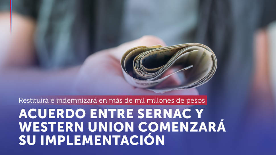 Acuerdo entre SERNAC y Western Union comenzará su implementación por problemas en el envío de dinero