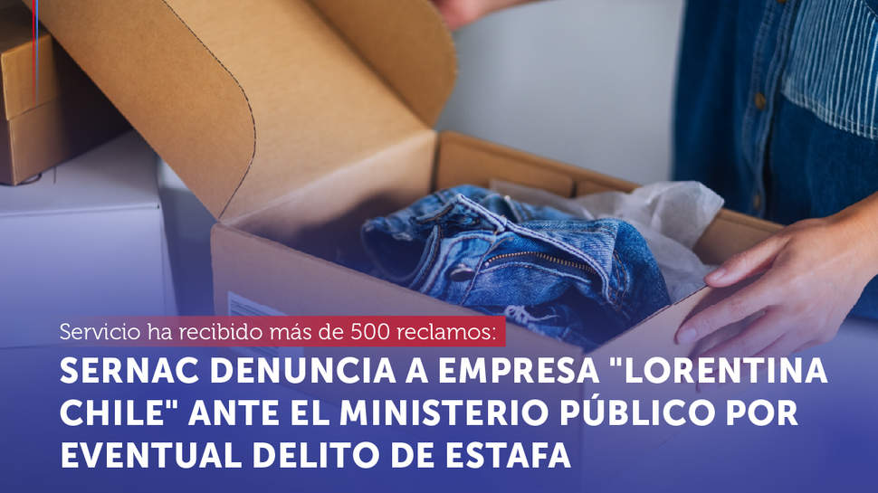 SERNAC denuncia ante el Ministerio Público a empresa "Lorentina Chile" por eventual delito de estafa