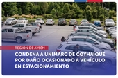 Aysén: Justicia condena a supermercado Unimarc por daño ocasionado a vehículo en estacionamiento