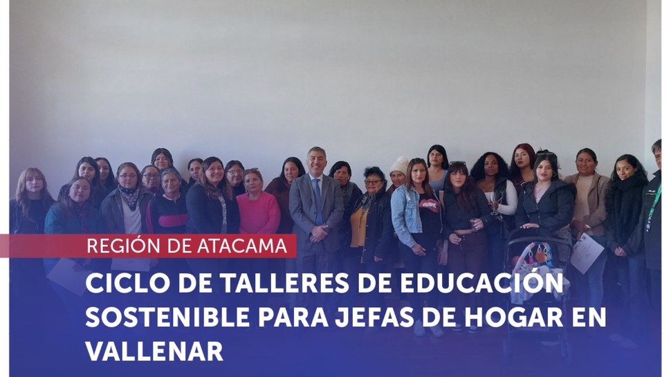 Atacama: El SERNAC realiza ciclo de talleres de educación sostenible para jefas de hogar en Vallenar