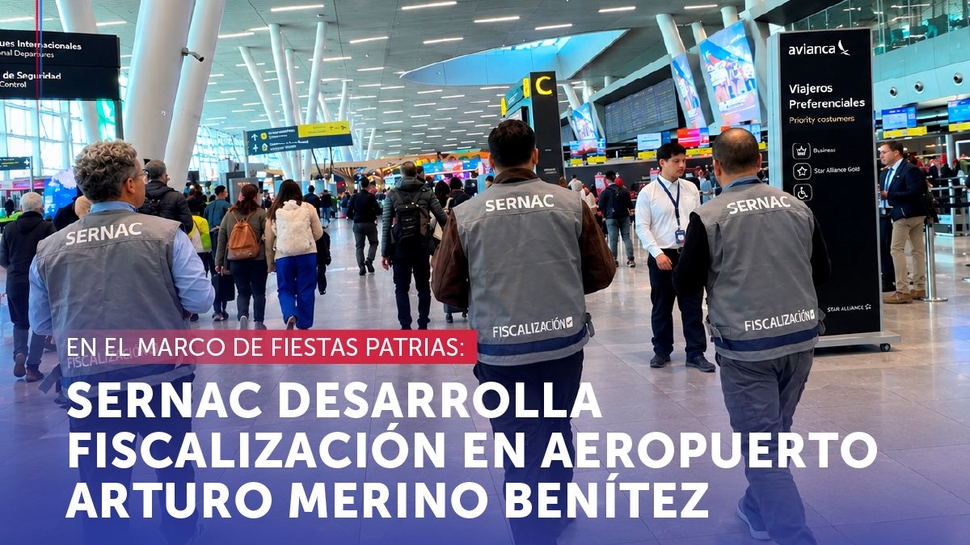 Fiestas Patrias: SERNAC desarrolla fiscalización en Aeropuerto Arturo Merino Benítez
