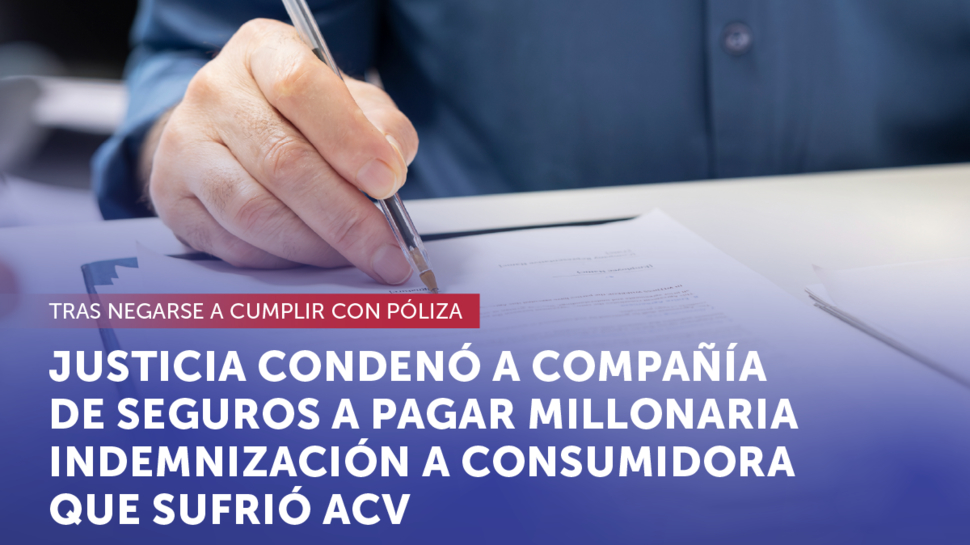 Justicia condenó a compañía de seguros a pagar millonaria indemnización a consumidora que sufrió accidente cerebro vascular