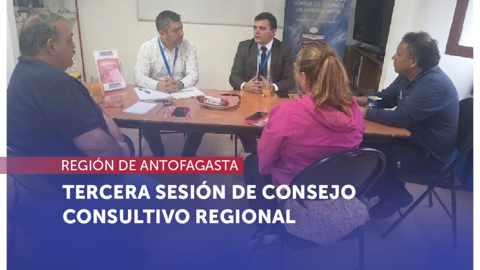 Antofagasta: Tercera sesión anual del Consejo Consultivo Regional