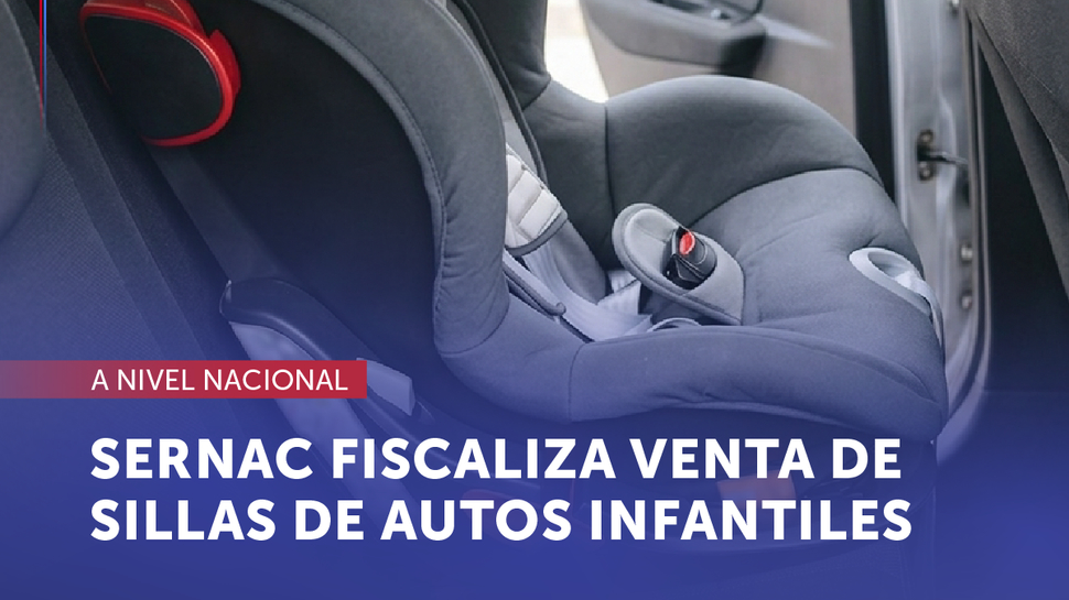 SERNAC fiscaliza la venta de sillas de autos infantiles a lo largo de todo el país