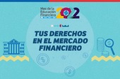 Tus derechos en el mercado financiero Tus derechos en el mercado financiero
