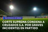 Corte Suprema condenó a Cruzados S.A. por graves incidentes ocurridos en partido disputado en el Estadio San Carlos de Apoquindo