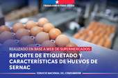 SERNAC realiza reporte sobre etiquetado y algunas características de los huevos en venta web de los supermercados