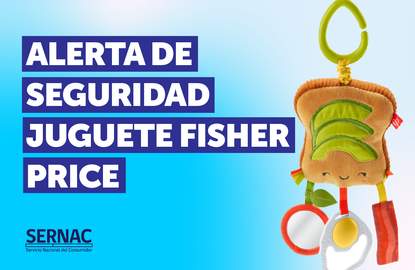 SERNAC emite alerta de seguridad para juguete Fisher Price