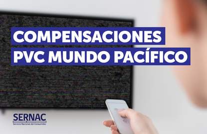 Gestiones del SERNAC con Mundo Pacífico benefician a casi 270 mil personas afectadas por cortes de servicio de televisión