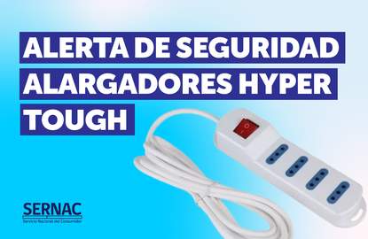 Puede causar incendios: SERNAC emite alerta de seguridad por alargadores Hyper Tough