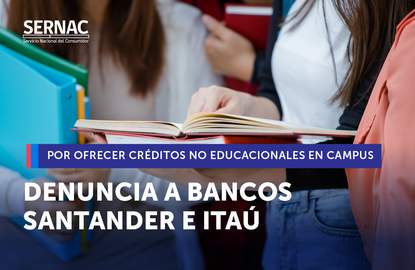 SERNAC denuncia ante la justicia a Santander e Itaú por ofrecer créditos no educacionales al interior de universidades
