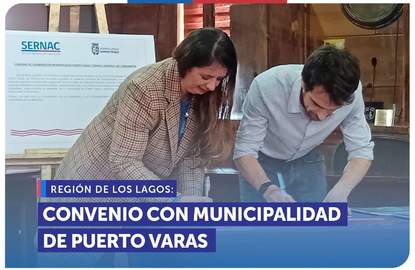 Los Lagos: SERNAC y Municipalidad de Puerto Varas firman convenio para la creación de una plataforma de atención
