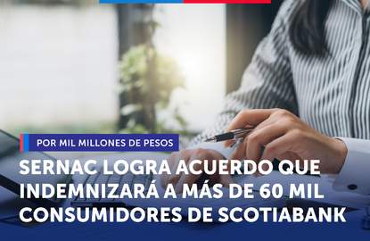 SERNAC logra acuerdo que indemnizará a más de 60 mil consumidores de Scotiabank por mil millones de pesos
