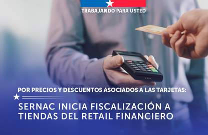 SERNAC fiscaliza a tiendas del retail financiero por precios y descuentos asociados a las tarjetas