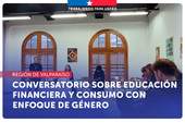 Valparaíso: Conversatorio sobre educación financiera y consumo con enfoque de género