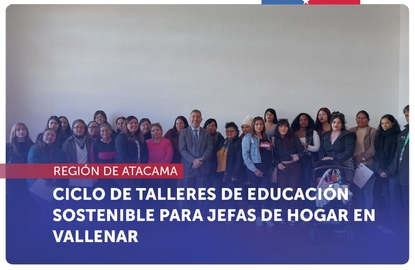 Atacama: El SERNAC realiza ciclo de talleres de educación sostenible para jefas de hogar en Vallenar