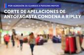 CORTE DE APELACIONES DE ANTOFAGASTA CONDENÓ A MULTITIENDA RIPLEY