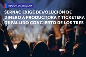 SERNAC EXIGE A PRODUCTORA Y TICKETERA DEL FALLIDO CONCIERTO DE LOS TRES EN COPIAPÓ QUE DEVUELVAN EL DINERO DE LAS ENTRADAS