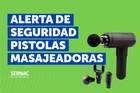 SERNAC emite alerta para pistolas masajeadoras por riesgo de seguridad SERNAC emite alerta para pistolas masajeadoras por riesgo de seguridad