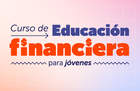 Nuevo curso gratuito de Educación Financiera para jóvenes