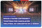 Coquimbo: SERNAC oficia a Teatro Centenario y ticketeras por cancelación unilateral de conciertos en La Serena