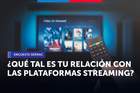 ¡Participa en la Encuesta sobre plataformas de streaming!