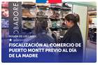 Los Lagos: SERNAC fiscalizó el comercio de Puerto Montt previo al Día de la Madre