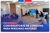 Magallanes: SERNAC realiza conversatorio de consumo dirigido a personas mayores en Punta Arenas
