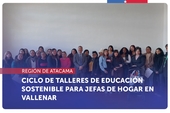 Atacama: El SERNAC realiza ciclo de talleres de educación sostenible para jefas de hogar en Vallenar